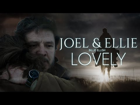 Joel & Ellie (HBO) || Lovely ft@BillieEilish, @khalid