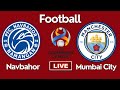 Mumbai City vs Navbahor Namangan | AFC Champions League-Group 4-Round 6 | Football Live Match