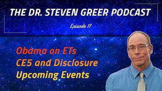 The Dr. Steven Greer Podcast - Episode 17