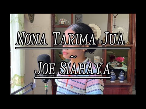 NONA TARIMA JUA ~ JOE SIAHAYA (COVER BY GLORIA FANGOHOY)