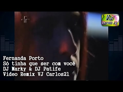 Fernanda Porto - Só tinha que ser com você Dj Marky & Dj Patife 2002 - Edição Vj Carlos 21