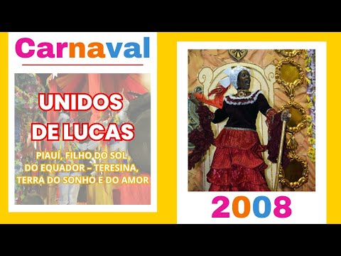 [Desfile] Unidos de Lucas 2008 - "Piauí, filho do sol do Equador - Teresina, terra do sonho e do..."