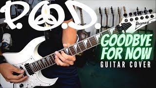 P.O.D. - Goodbye For Now (Guitar Cover)