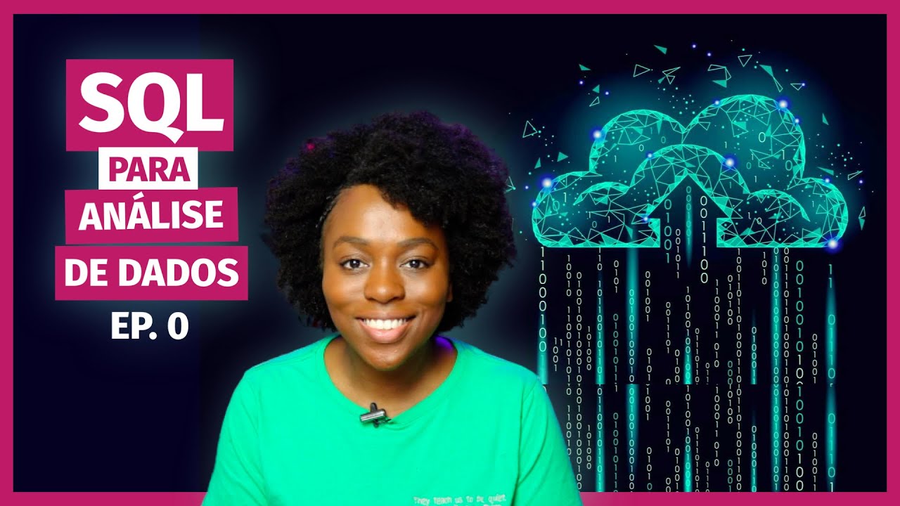 O que você precisa saber para começar a fazer consultas com SQL? | SQL PARA ANÁLISE DE DADOS EP. 0