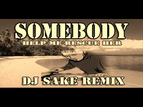 SOMEBODY (DJ SAKE REMIX)
