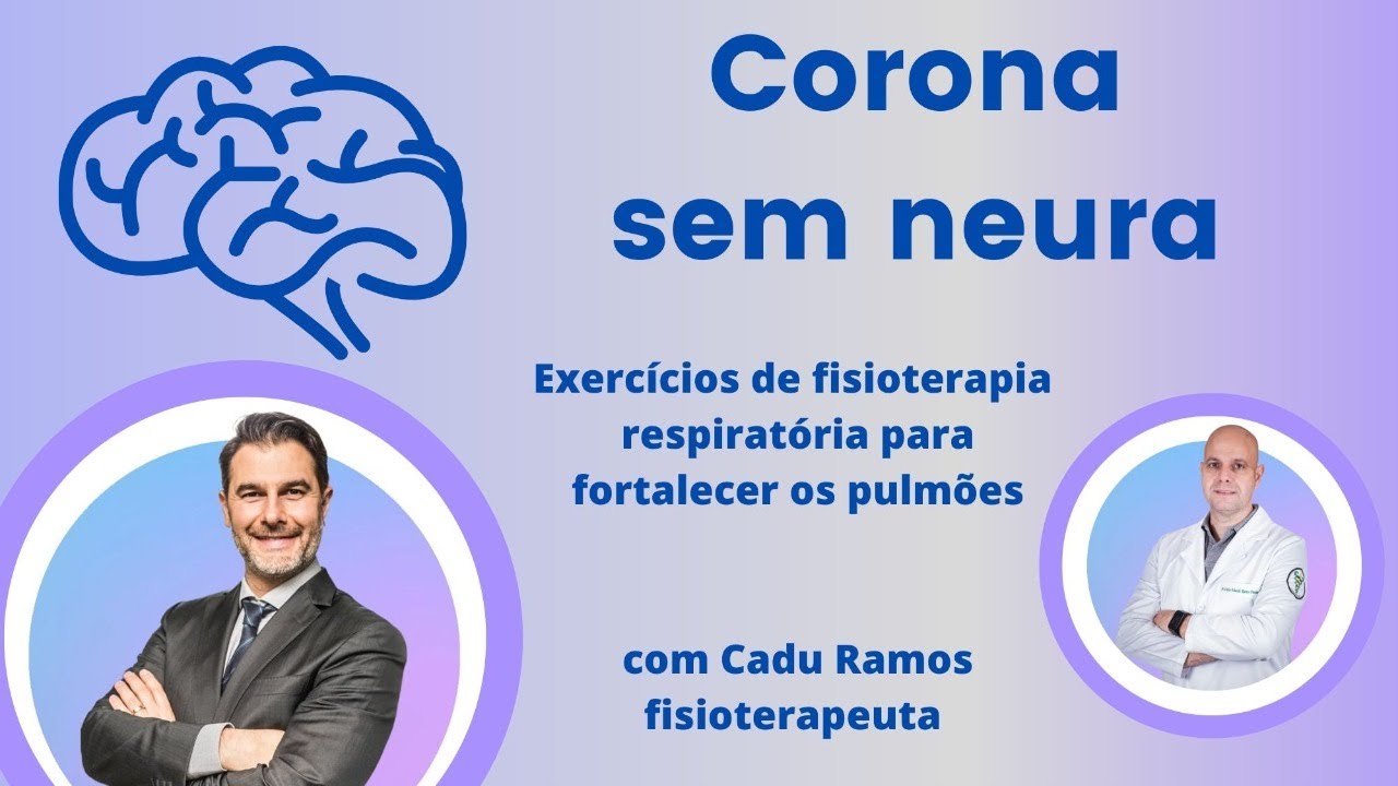 CORONA SEM NEURA - EXERCÍCIOS DE FISIOTERAPIA RESPIRATÓRIA PARA FORTALECER OS PULMÕES COM CADU RAMOS