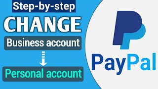 How to Change PayPal Business Account to Personal Account | Switch Back to Personal PayPal Account