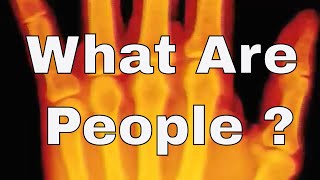 What Are People ?  by Abraham Cloud