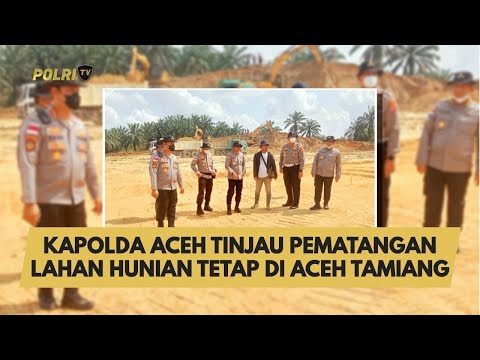 KAPOLDA ACEH TINJAU PEMATANGAN LAHAN HUNIAN TETAP DI ACEH TAMIANG