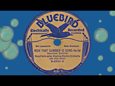 Shep Fields Rippling Rhythm - NOW THAT SUMMER IS GONE