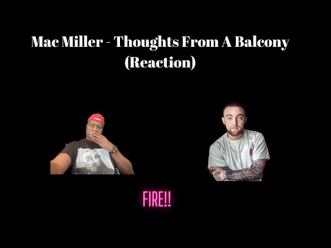 Mac Miller - Thoughts From A Balcony (Reaction)