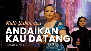 Download lagu ANDAIKAN KAU DATANG - RUTH SAHANAYA FT. HARMONIC MUSIC (LIVE) mp3