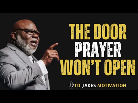 The Door Prayer Won’t Open _ Best Motivational Speech inspired by T.D Jacks