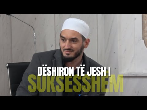 Dëshiron të jesh i suksesshëm? - Hoxhë Bedri Lika