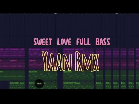 DJ SWEET LOVE FULL BASS Yaan Rmx!!!