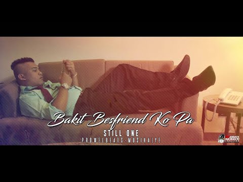 Still One - Bakit Bestfriend Ko Pa (Prowelbeats)