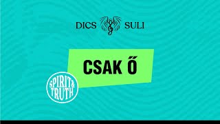 Dics-Suli 2022 - Csak Ő