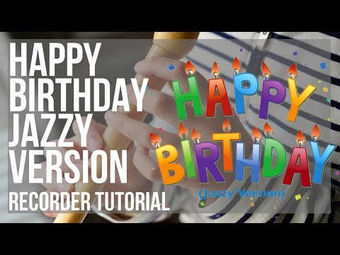 How to play Happy Birthday Jazzy Version by MGH Smith on Recorder (Tutorial)