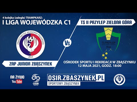 I LIGA WOJEWÓDZKA C1 TRAMPKARZ: ZAP JUNIOR ZBĄSZYNEK - TS II PRZYLEP ZIELONA GÓRA 12.05.2021