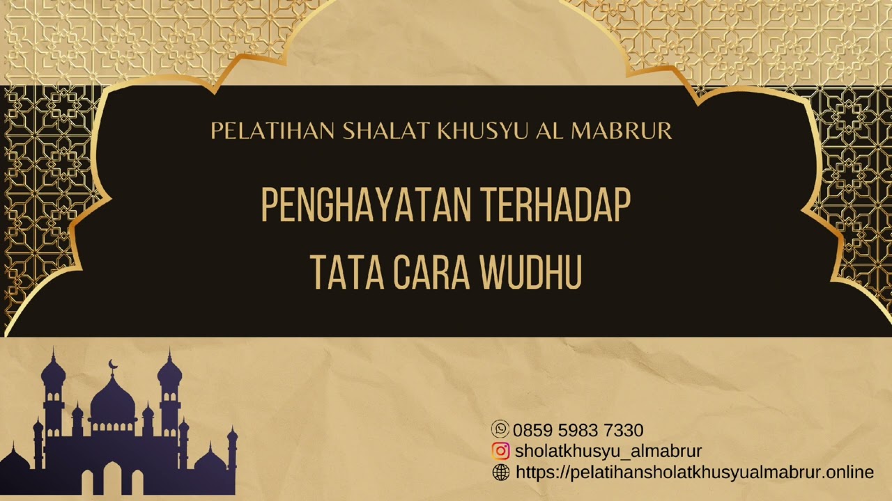Penghayatan Terhadap Tata Cara Wudhu, Pelatihan Sholat Khusyu Al Mabrur