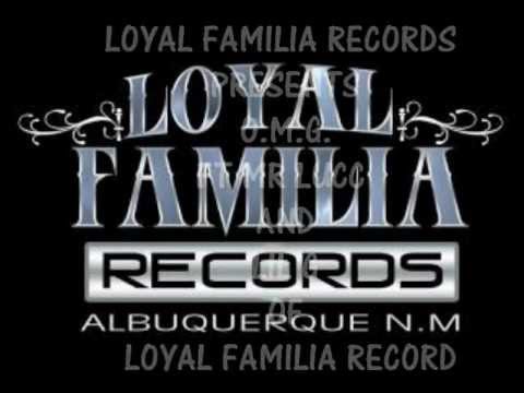 O.M.G. FT MR LUCC AND LIL G OF LOYAL FAMILIA RECORDS