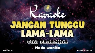 Download lagu Jangan tunggu lama lama - Cici paramida (Karaoke) | Nada wanita | Versi jazz fusion mp3