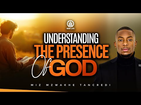Understanding the presence of God | Miz Mzwakhe Tancredi