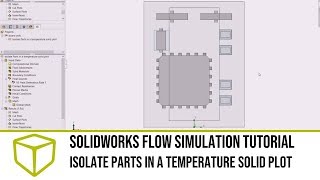 SOLIDWORKS Flow Simulation Tutorial - How to Isolate Parts in a Temperature Solid Plot