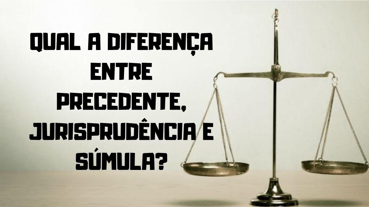 Qual a diferença entre Precedente, Jurisprudência e Súmula?