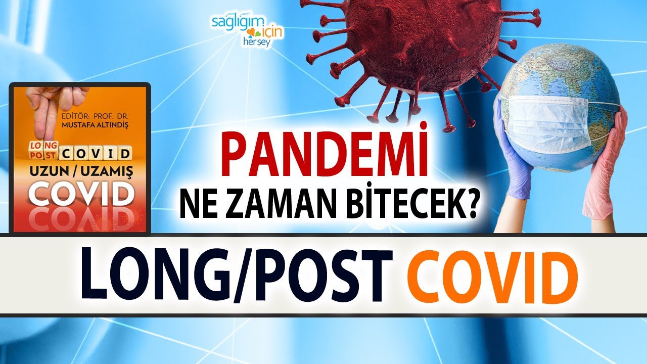 LONG/POST COVID Nedir? Pandemi Ne Zaman Bitecek?