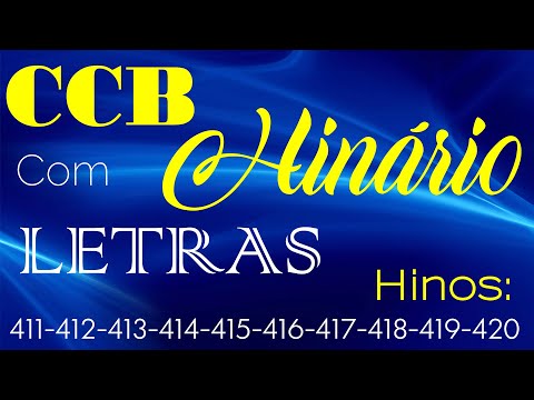 HINÁRIO COMPLETO COM LETRAS - HINOS CCB 10 HINOS EM SEQUENCIA do 411 ao 420