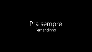 Pra Sempre - Fernandinho (Playback com letra)