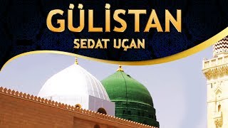 İlahi - Sedat Uçan "Hasretinden Günler Geçmez, Tükendim Ya RESULALLAH"  - Gülistan İlahisi