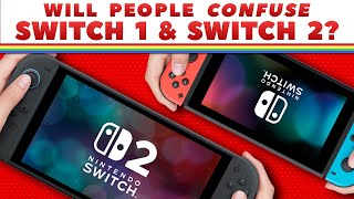 ...will people actually confuse Switch 1 and 2?