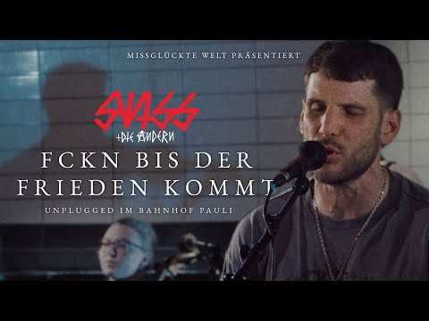 SWISS + DIE ANDERN - FCKN BIS DER FRIEDEN KOMMT (Unplugged im Bahnhof Pauli)