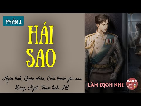 HÁI SAO | Ngôn tình, Quân nhân, Cưới trước yêu sau, Sủng, Ngọt, Thâm tình, HE
