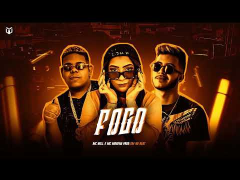 MC WILL, MC MORENA - FOGO ( VM NO BEAT )