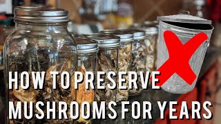 How To Preserve Mushrooms For Years!