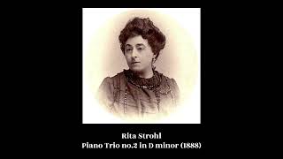 Rita Strohl – Piano Trio no.2 in D minor (1888)