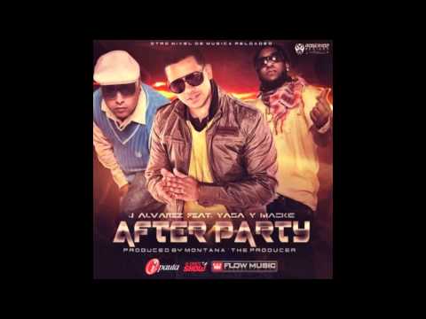 J Alvarez Ft. Yaga & Mackie  - After Party (Prod. By Montana The Producer)