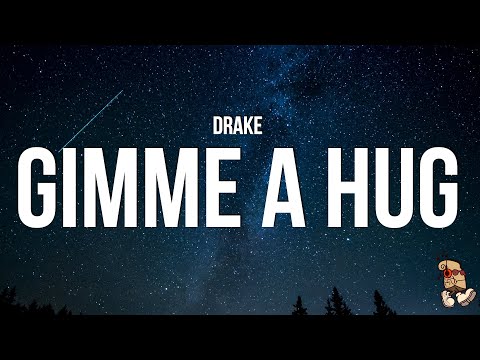 Drake - GIMME A HUG (Lyrics)