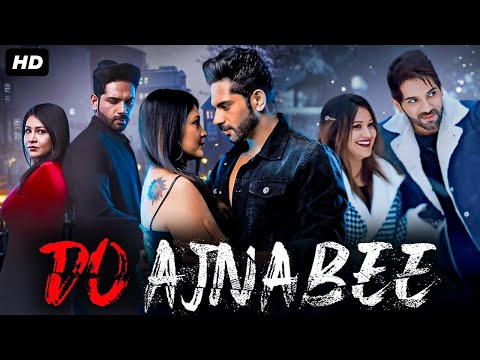 DO AJNABEE - Full Hindi Movie | Aarya Babbar, Ankit Bathla, Anu Mitra | Bollywood Romantic Movie