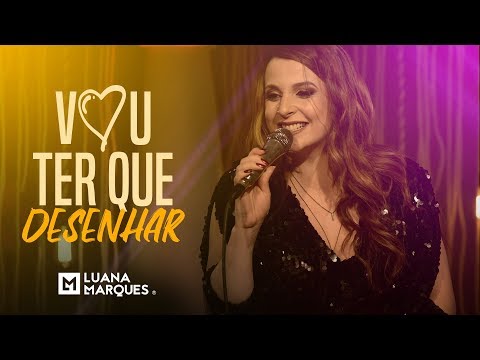 LUANA MARQUES  - VOU TER QUE DESENHAR