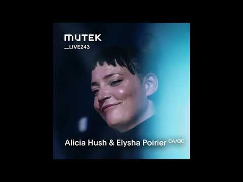 MUTEKLIVE243 - Alicia Hush & Elysha Poirier