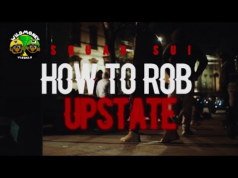 SQUAD SUI - HOW TO ROB UPSTATE (Official Video)