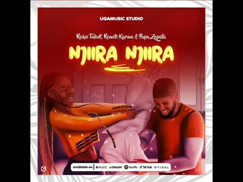 Njiira Njiira - Richie Talent, Remote Karma& Papa Zapata (Official Audio) New Ugandan Music