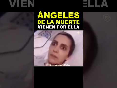 Momentos Antes de Morir: Vio a los Ángeles de la Muerte y Quedó Aterrada.