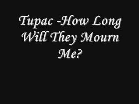 Tupac - How Long Will They Mourn Me? *Lyrics