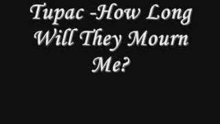 Tupac - How Long Will They Mourn Me? *Lyrics