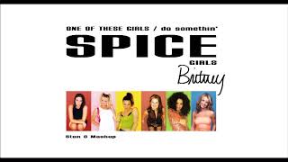 Spice Girls vs. Britney Spears - One Of These Girls / Do Somethin&#39; (Mashup by Stan O)